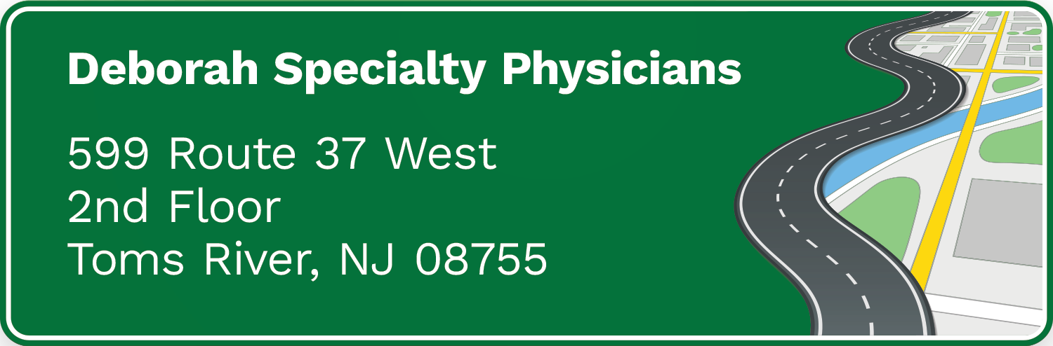 Deborah Specialty Physicians 599 Route 37 West 2nd Floor Toms River, NJ 08755