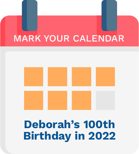 Mark Your Calendar Deborah's 100th Birthday in 2022